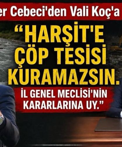 İYİ Partili Cebeci'den Vali Koç'a uyarı: Harşit'e çöp tesisi kuramazsın