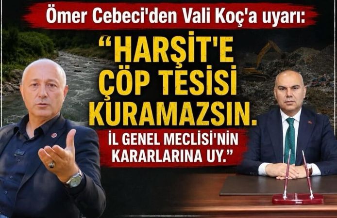 İYİ Partili Cebeci'den Vali Koç'a uyarı: Harşit'e çöp tesisi kuramazsın