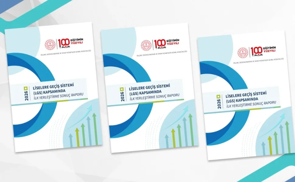 LGS'de ilk yerleştirme sonuç raporu yayımlandı
